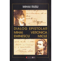 Dialog epistolar: Mihai Eminescu - Veronica Micle Dialog epistolar: Mihai Eminescu - Veronica Micle