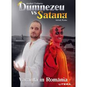 Dumnezeu vs. Satana. Vacanța în România
