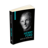 Viața și opera mea (Autobiografia Henry Ford)