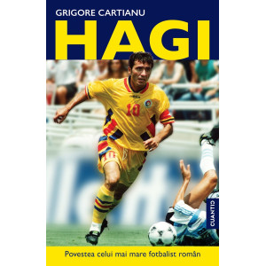 Hagi. Povestea celui mai mare fotbalist român din istorie