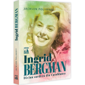 Ingrid Bergman. Divina suedeză din Casablanca