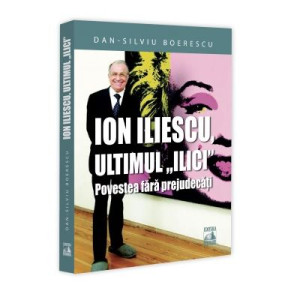 Ion Iliescu, ultimul „Ilici”
