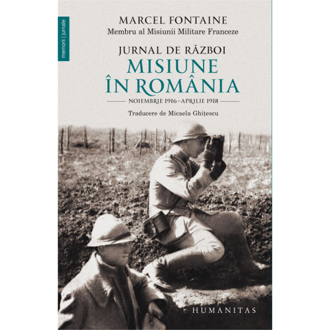 Jurnal de război. Misiune în România Noiembrie 1916–aprilie 1918