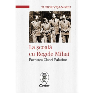 La şcoală cu Regele Mihai. Povestea Clasei Palatine