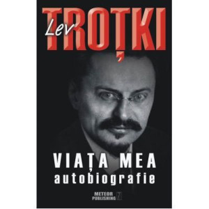 Lev Troțki. Viața mea. Autobiografie