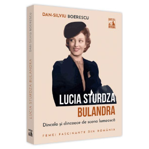 Lucia Sturdza Bulandra. Dincolo și dincoace de scena lumească