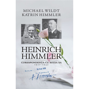 Heinrich Himmler. Corespondență cu soția sa (1927-1945)