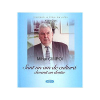 Mihai Cimpoi. Sunt un om de cultură devenit un destin