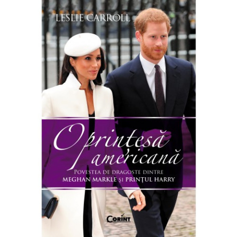 O prințesă americană. Povestea de dragoste dintre Meghan Markle și Prințul Harry