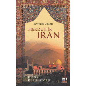 Pierdut în Iran. Jurnal de călătorie