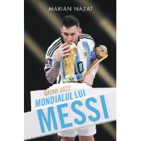 Qatar 2022. Mondialul lui Messi