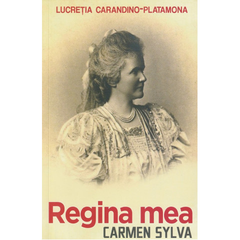 Regina mea. Carmen Sylva