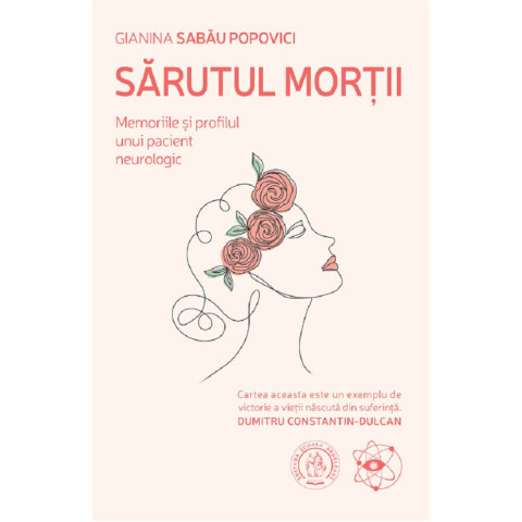 Sărutul morții. Memoriile și profilul unui pacient neurologic