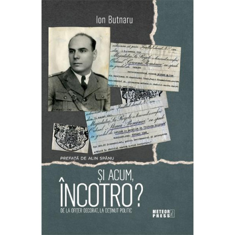 Și acum încotro? De la ofițer decorat, la deținut politic