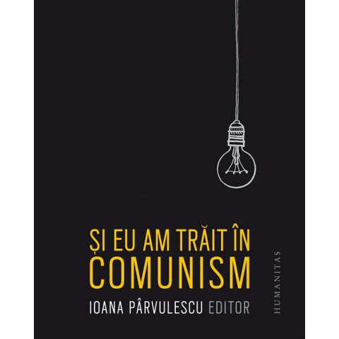 Și eu am trăit în comunism