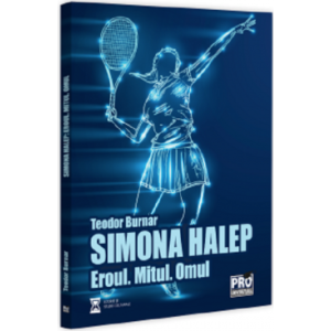 Simona Halep - Eroul, Mitul, Omul