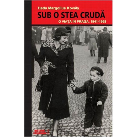 Sub o stea crudă. O viață în Praga, 1941-1968