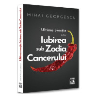 Ultima erecție sau iubirea sub zodia cancerului