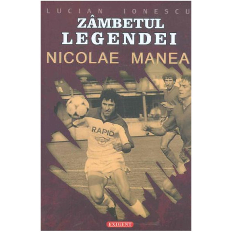 Zâmbetul legendei: Nicoale Manea