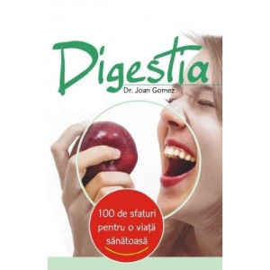 100 de sfaturi pentru o viață sănătoasă: digestia