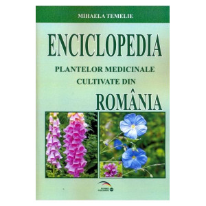 Enciclopedia Plantelor Medicinale Cultivate Din România
