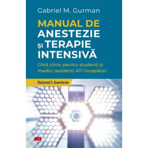 Manual de anestezie și terapie intensivă. Volumul I. Anestezie