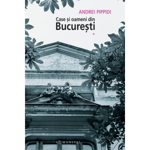 Case şi oameni din Bucureşti (vol. I)