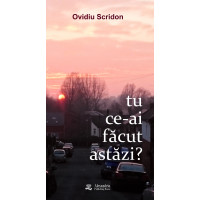 Tu ce-ai făcut astăzi?