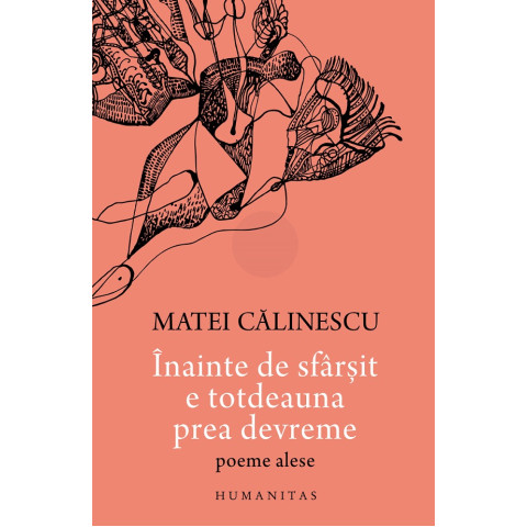 Înainte de sfârșit e totdeauna prea devreme. Poeme alese