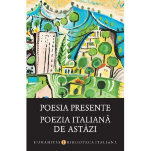 Poesia presente. Poezia italiană de astăzi