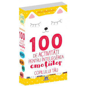 100 de activități pentru înțelegerea emoțiilor copilului tău