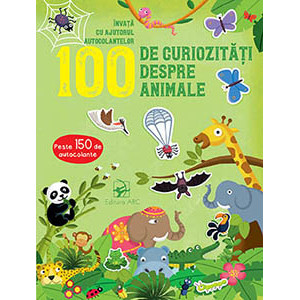 100 de curiozități despre animale. Învață cu ajutorul autocolantelor
