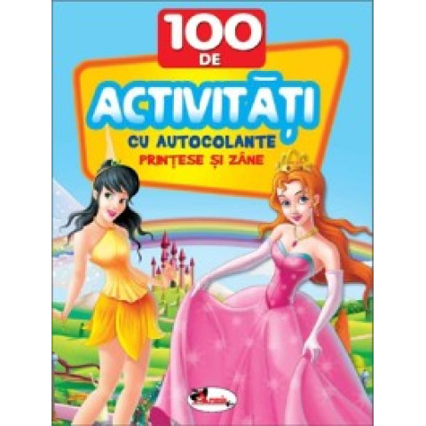 100 de activități cu autocolante - Prințese și zâne