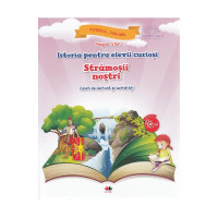 Istoria pentru elevii curioși. Strămoșii noștri. Caiet de lectură și activități