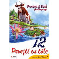 12 povești cu tâlc: Broasca și boul plus alte povești