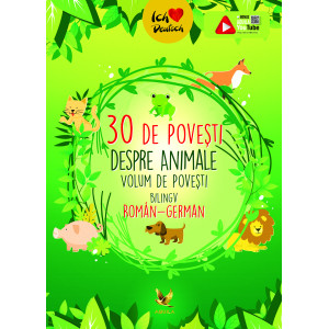 30 de povești despre Animale. Volum de povești bilingv român-german