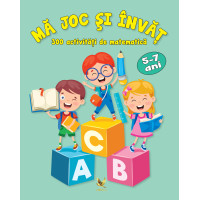 Mă joc și învăț. 300 de activități de matematică