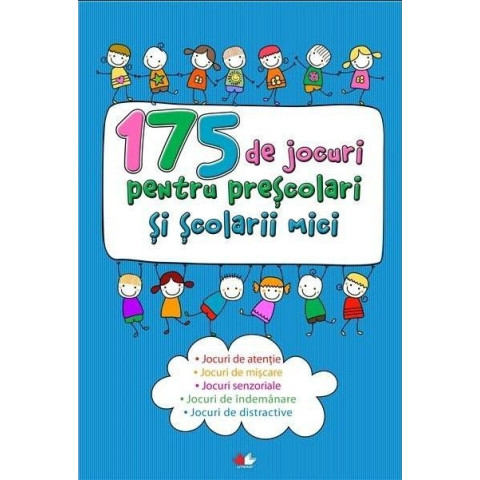 175 de jocuri pentru preșcolari și școlarii mici