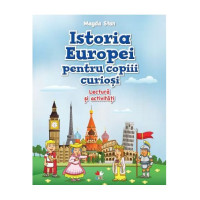 Istoria Europei pentru copiii curioși. Lectură și activități