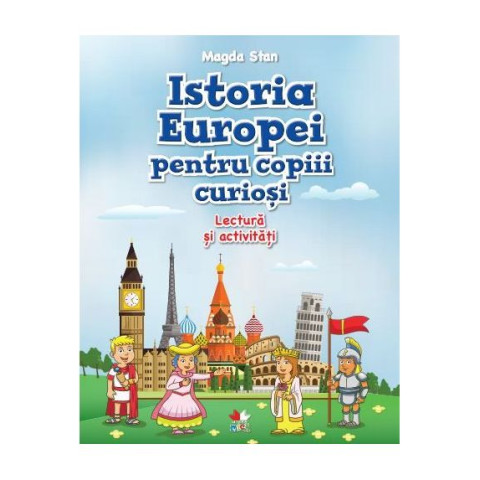 Istoria Europei pentru copiii curioși. Lectură și activități