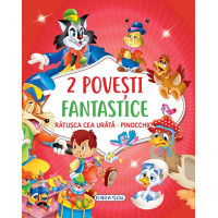 2 Povești fantastice: Rățușca cea urâtă. Pinocchio