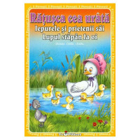 3 Povești: Rățușca cea urâtă. Iepurele și prietenii săi. Lupul, stăpân la oi