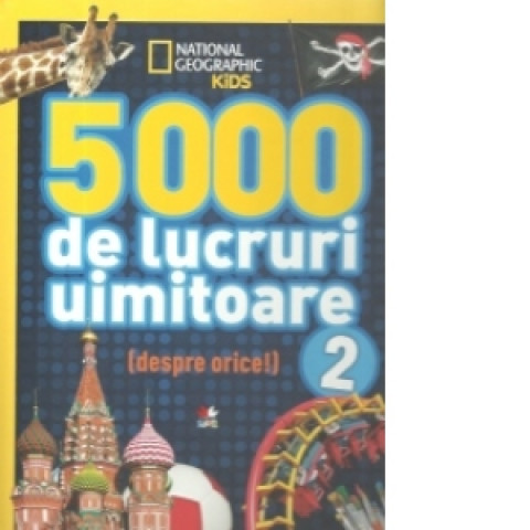 5000 de lucruri uimitoare (despre orice!) vol.2