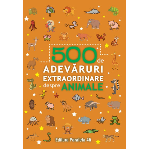 500 de adevăruri extraordinare despre animale