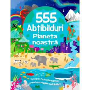 555 abțibilduri. Planeta noastră