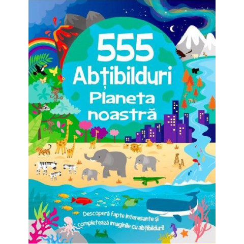 555 abțibilduri. Planeta noastră