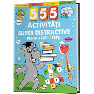 555 activități super distractive pentru copii isteți