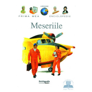 Prima mea enciclopedie Larousse - Meseriile