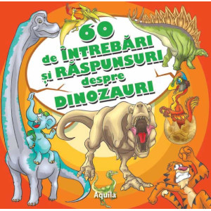 60 de întrebări și răspunsuri despre dinozauri