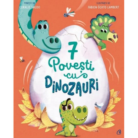 7 Povești cu dinozauri. Coralie Saudo